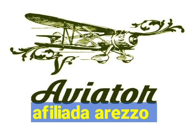 afiliada arezzo